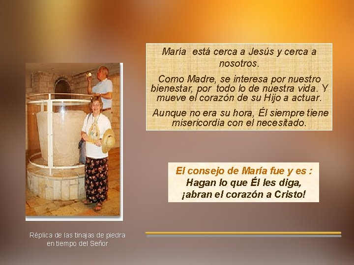 María está cerca a Jesús y cerca a nosotros. Como Madre, se interesa por