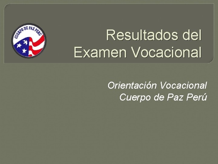 Resultados del Examen Vocacional Orientación Vocacional Cuerpo de Paz Perú 