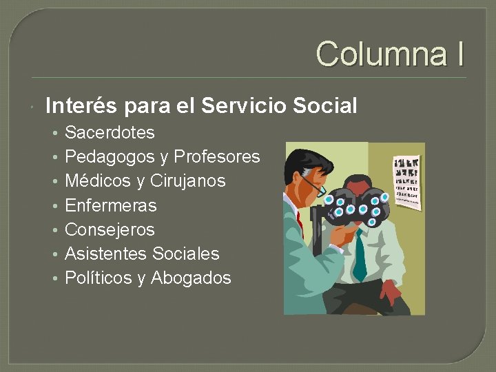 Columna I Interés para el Servicio Social • • Sacerdotes Pedagogos y Profesores Médicos