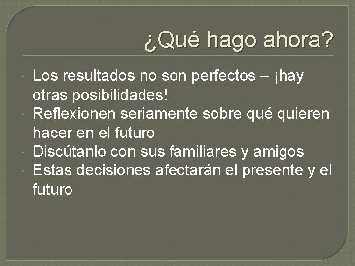 ¿Qué hago ahora? Los resultados no son perfectos – ¡hay otras posibilidades! Reflexionen seriamente