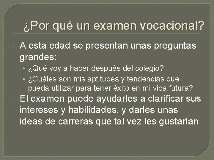 ¿Por qué un examen vocacional? A esta edad se presentan unas preguntas grandes: •