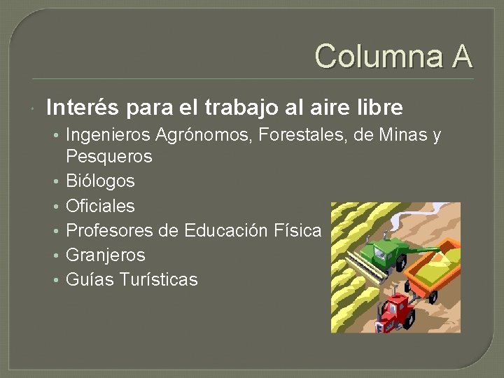 Columna A Interés para el trabajo al aire libre • Ingenieros Agrónomos, Forestales, de