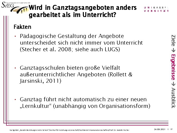 Wird in Ganztagsangeboten anders gearbeitet als im Unterricht? Fakten Ziele Ergebnisse Ausblick • Pädagogische