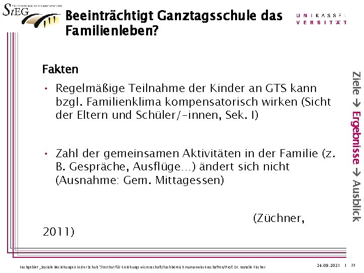 Beeinträchtigt Ganztagsschule das Familienleben? • Regelmäßige Teilnahme der Kinder an GTS kann bzgl. Familienklima