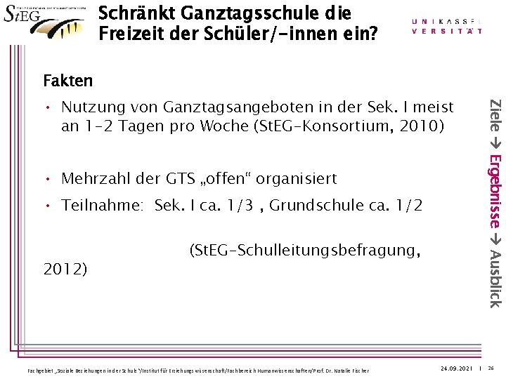 Schränkt Ganztagsschule die Freizeit der Schüler/-innen ein? Fakten • Mehrzahl der GTS „offen“ organisiert