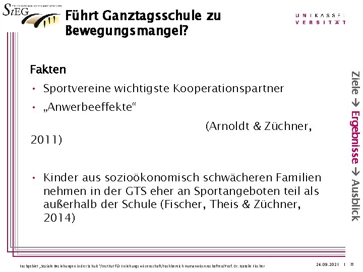 Führt Ganztagsschule zu Bewegungsmangel? • Sportvereine wichtigste Kooperationspartner • „Anwerbeeffekte“ 2011) (Arnoldt & Züchner,