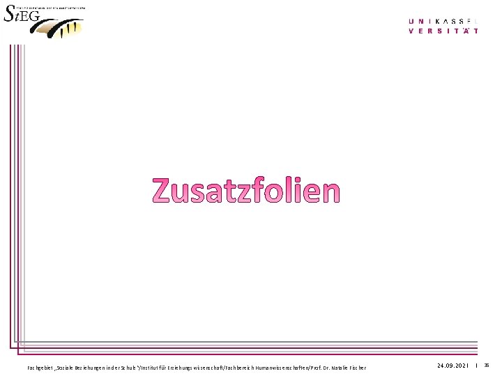 Fachgebiet „Soziale Beziehungen in der Schule“/Institut für Erziehungswissenschaft/Fachbereich Humanwissenschaften/Prof. Dr. Natalie Fischer 24. 09.