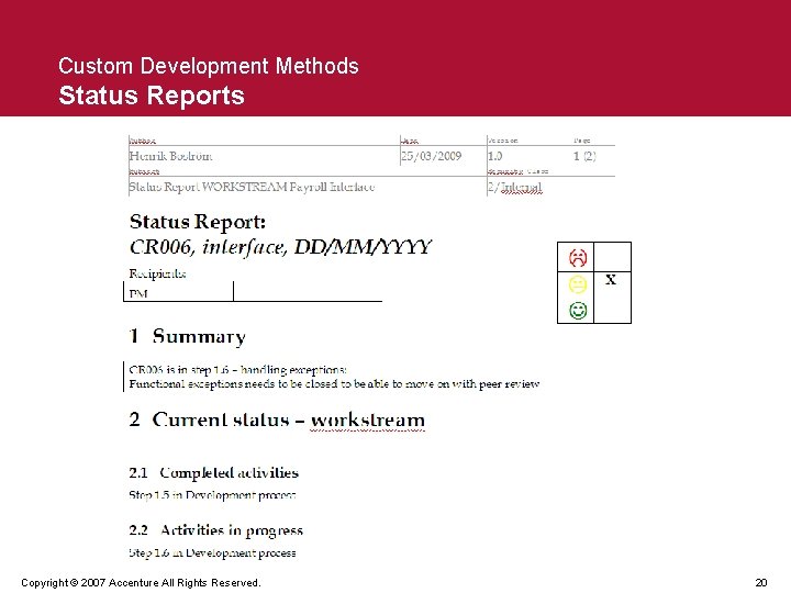 Custom Development Methods Status Reports Copyright © 2007 Accenture All Rights Reserved. 20 