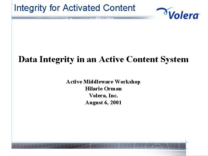 Integrity for Activated Content Data Integrity in an Active Content System Active Middleware Workshop