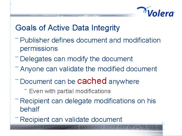Goals of Active Data Integrity ¯ Publisher defines document and modification permissions ¯ Delegates
