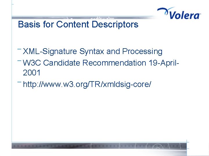 Basis for Content Descriptors ¯ XML-Signature Syntax and Processing ¯ W 3 C Candidate