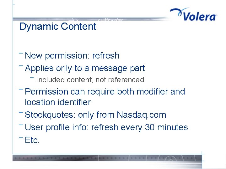 Dynamic Content ¯ New permission: refresh ¯ Applies only to a message part ¯