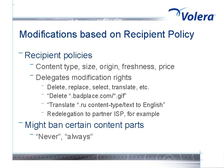 Modifications based on Recipient Policy ¯ Recipient ¯ ¯ Content type, size, origin, freshness,