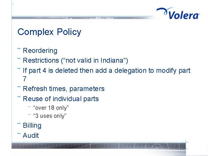 Complex Policy ¯ ¯ ¯ Reordering Restrictions (“not valid in Indiana”) If part 4