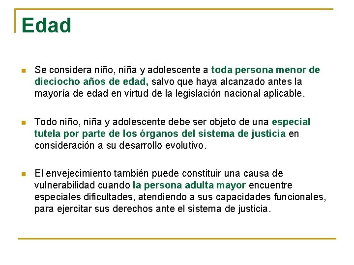 Edad n Se considera niño, niña y adolescente a toda persona menor de dieciocho