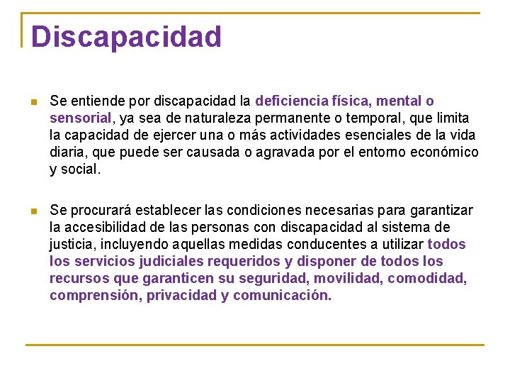 Discapacidad n Se entiende por discapacidad la deficiencia física, mental o sensorial, ya sea