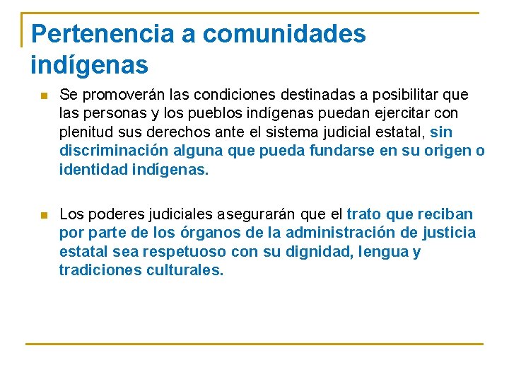 Pertenencia a comunidades indígenas n Se promoverán las condiciones destinadas a posibilitar que las