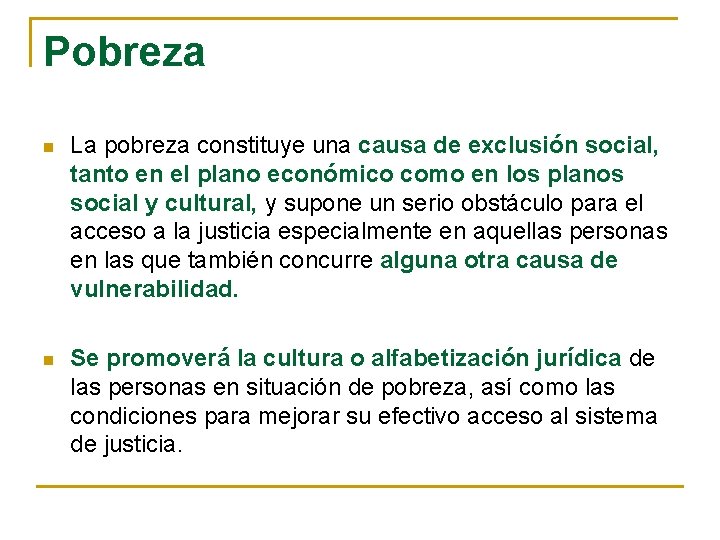 Pobreza n La pobreza constituye una causa de exclusión social, tanto en el plano