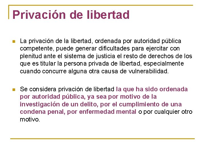 Privación de libertad n La privación de la libertad, ordenada por autoridad pública competente,