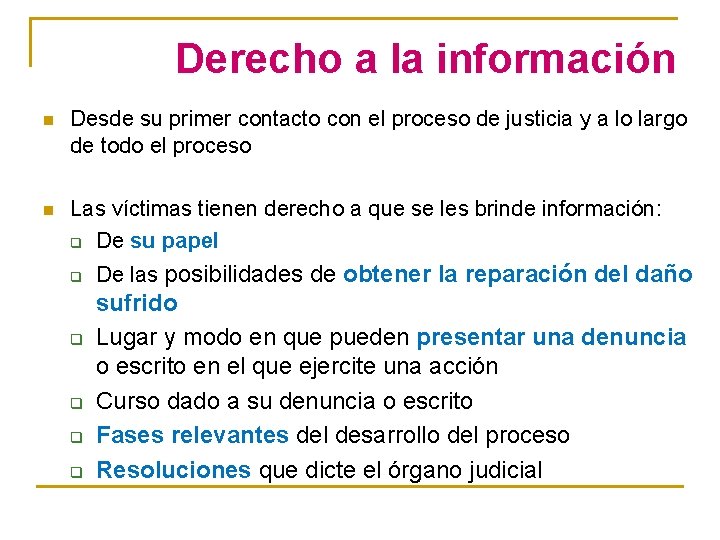 Derecho a la información n Desde su primer contacto con el proceso de justicia