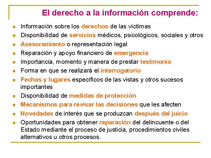 El derecho a la información comprende: n n n Información sobre los derechos de