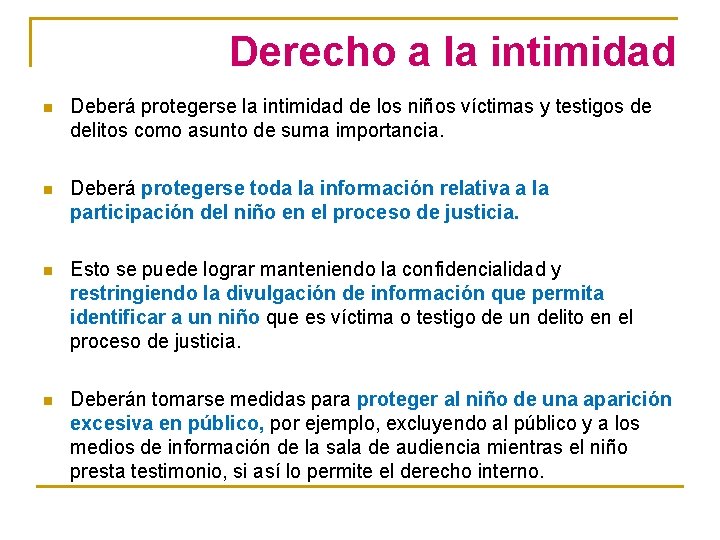 Derecho a la intimidad n Deberá protegerse la intimidad de los niños víctimas y