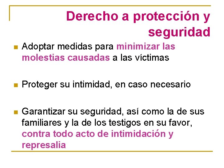 Derecho a protección y seguridad n Adoptar medidas para minimizar las molestias causadas a