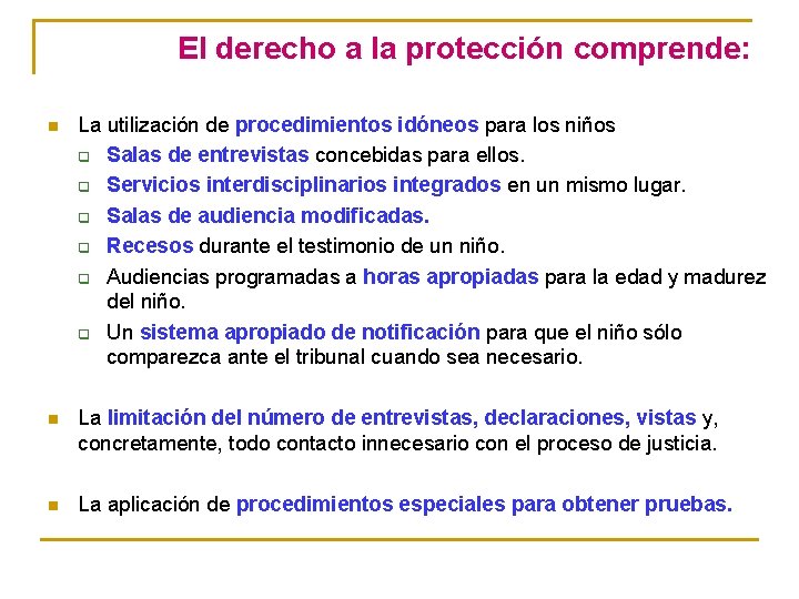 El derecho a la protección comprende: n La utilización de procedimientos idóneos para los