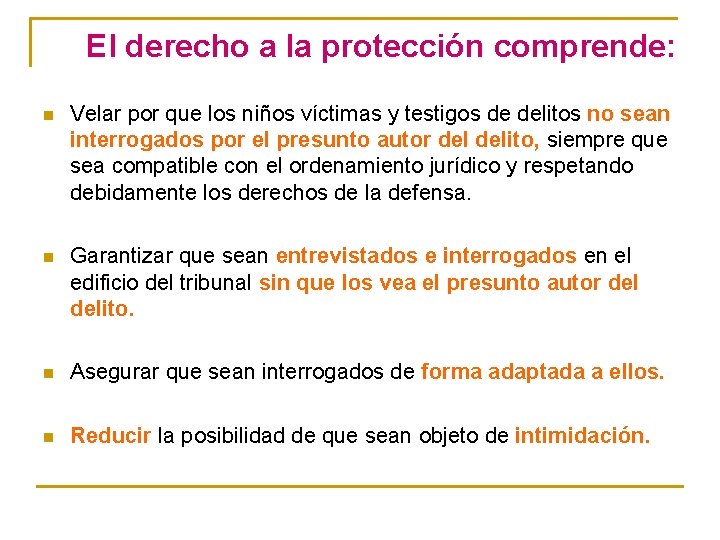 El derecho a la protección comprende: n Velar por que los niños víctimas y