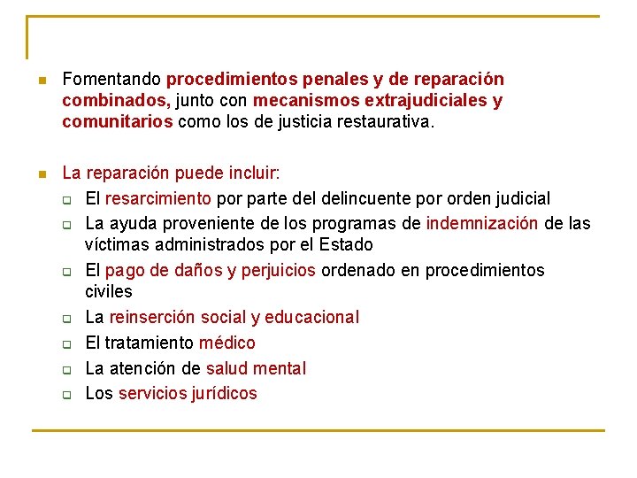 n Fomentando procedimientos penales y de reparación combinados, junto con mecanismos extrajudiciales y comunitarios