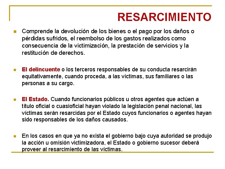 RESARCIMIENTO n Comprende la devolución de los bienes o el pago por los daños