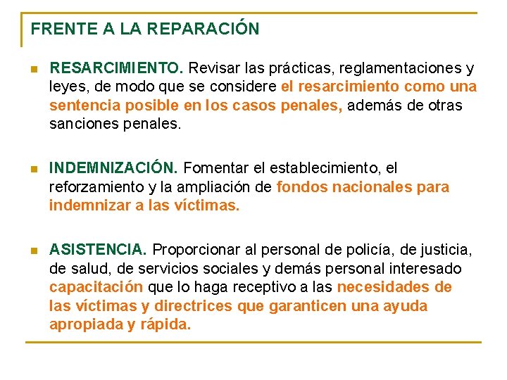 FRENTE A LA REPARACIÓN n RESARCIMIENTO. Revisar las prácticas, reglamentaciones y leyes, de modo