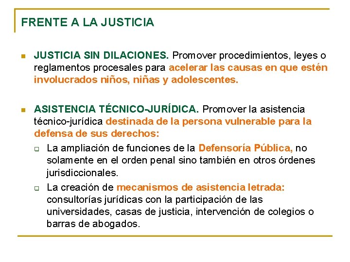 FRENTE A LA JUSTICIA n JUSTICIA SIN DILACIONES. Promover procedimientos, leyes o reglamentos procesales