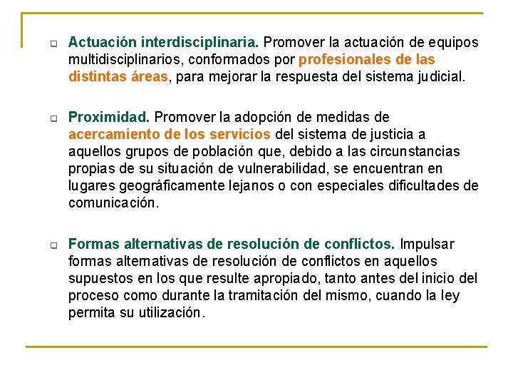 q q q Actuación interdisciplinaria. Promover la actuación de equipos multidisciplinarios, conformados por profesionales q q q Actuación interdisciplinaria. Promover la actuación de equipos multidisciplinarios, conformados por profesionales