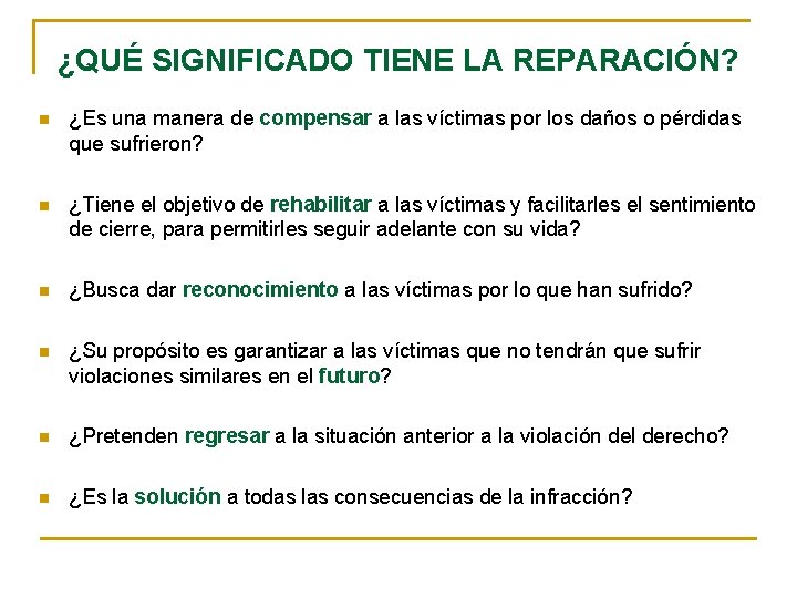 ¿QUÉ SIGNIFICADO TIENE LA REPARACIÓN? n ¿Es una manera de compensar a las víctimas