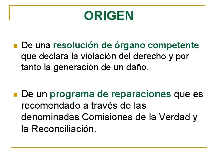 ORIGEN n De una resolución de órgano competente que declara la violación del derecho