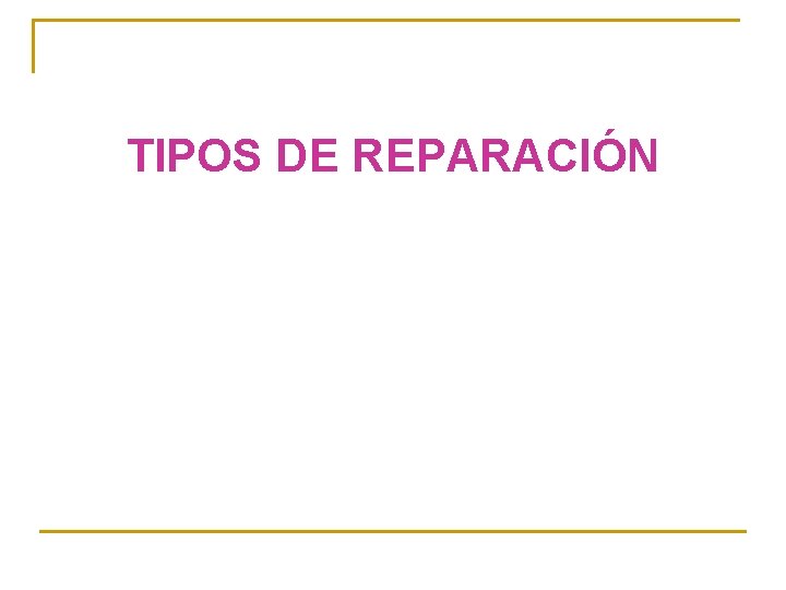 TIPOS DE REPARACIÓN 