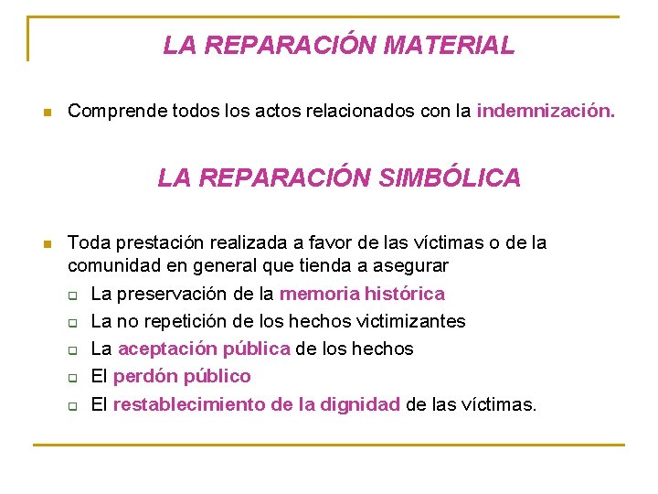 LA REPARACIÓN MATERIAL n Comprende todos los actos relacionados con la indemnización. LA REPARACIÓN