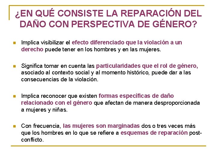 ¿EN QUÉ CONSISTE LA REPARACIÓN DEL DAÑO CON PERSPECTIVA DE GÉNERO? n Implica visibilizar