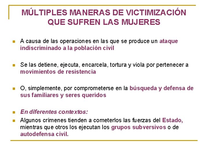 MÚLTIPLES MANERAS DE VICTIMIZACIÓN QUE SUFREN LAS MUJERES n A causa de las operaciones