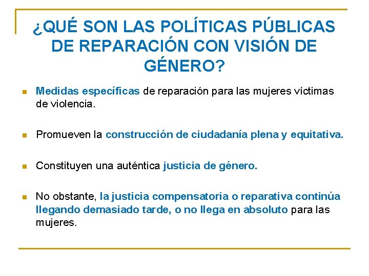 ¿QUÉ SON LAS POLÍTICAS PÚBLICAS DE REPARACIÓN CON VISIÓN DE GÉNERO? n Medidas específicas