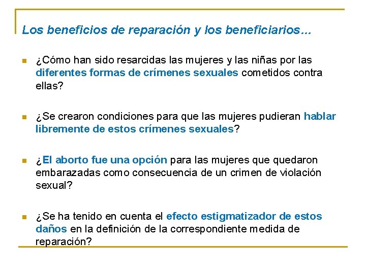 Los beneficios de reparación y los beneficiarios… n ¿Cómo han sido resarcidas las mujeres