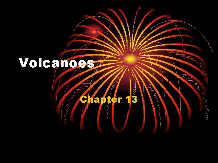 Volcanoes Chapter 13 