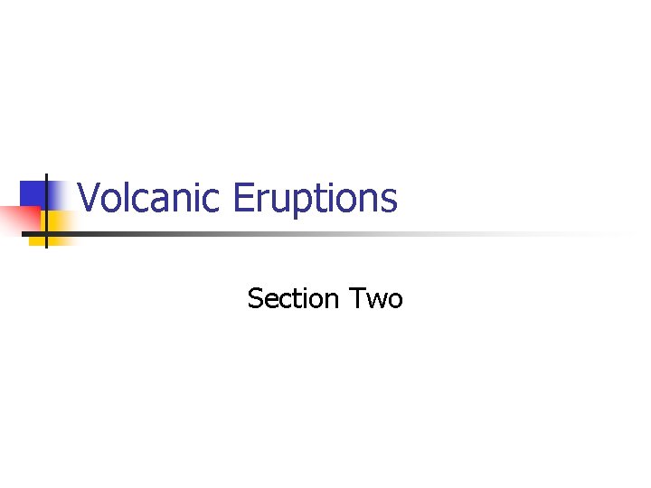 Volcanic Eruptions Section Two 