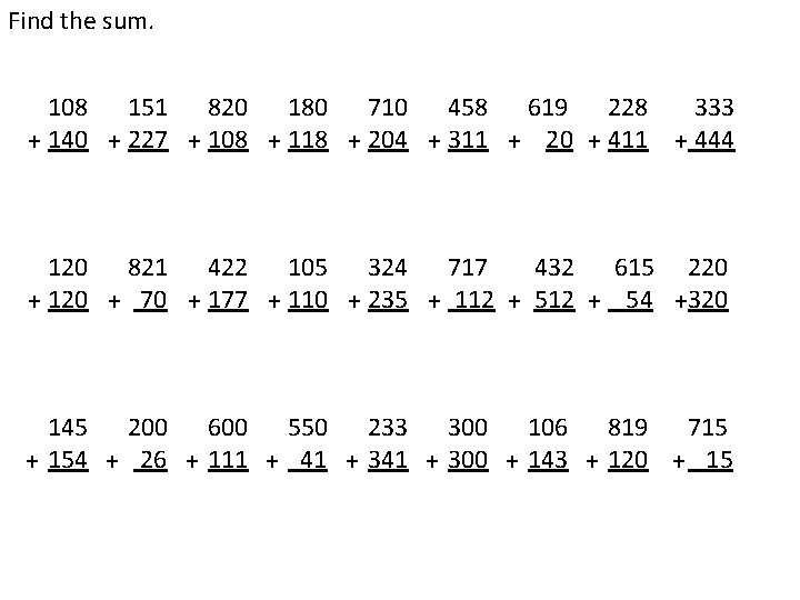 Find the sum. 108 151 820 180 710 458 619 228 333 + 140