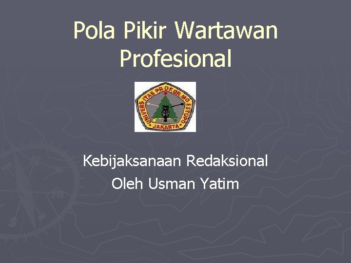 Pola Pikir Wartawan Profesional Kebijaksanaan Redaksional Oleh Usman Yatim 