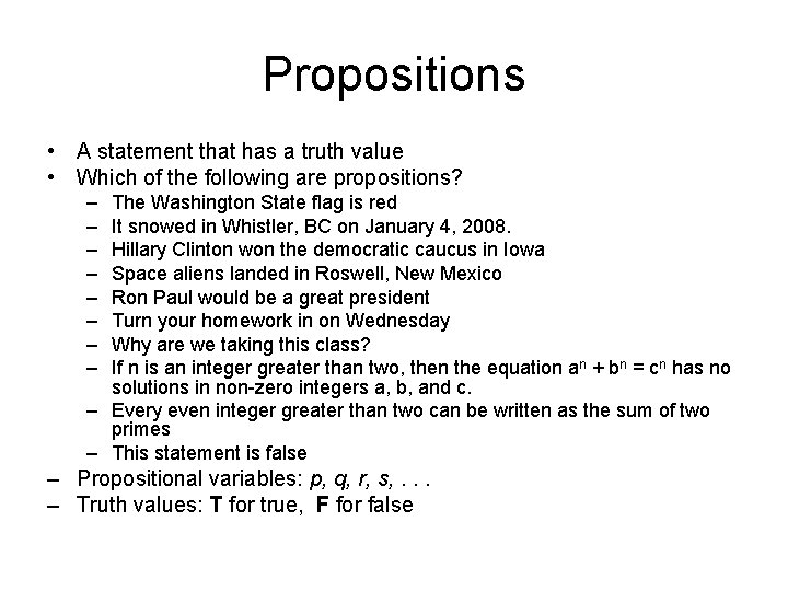Propositions • A statement that has a truth value • Which of the following