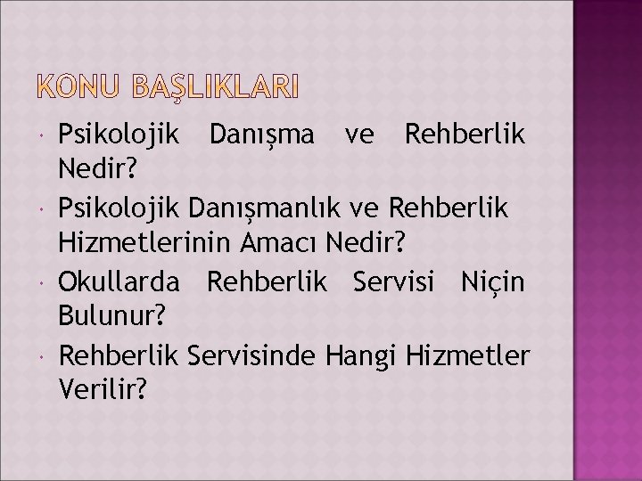  Psikolojik Danışma ve Rehberlik Nedir? Psikolojik Danışmanlık ve Rehberlik Hizmetlerinin Amacı Nedir? Okullarda