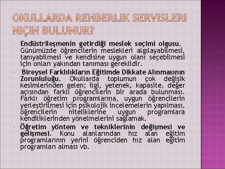  Endüstrileşmenin getirdiği meslek seçimi olgusu. Günümüzde öğrencilerin meslekleri algılayabilmesi, tanıyabilmesi ve kendisine uygun