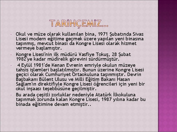  Okul ve müze olarak kullanılan bina, 1971 Şubatında Sivas Lisesi modern eğitime geçmek